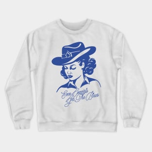 Even Cowgirls Get The Blues Crewneck Sweatshirt